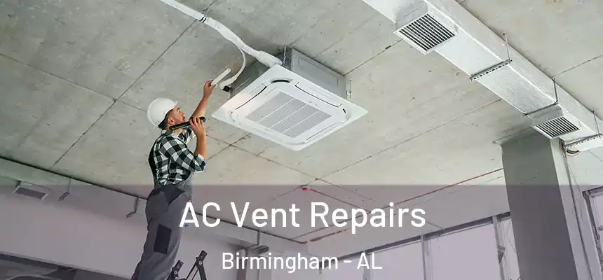  AC Vent Repairs Birmingham - AL