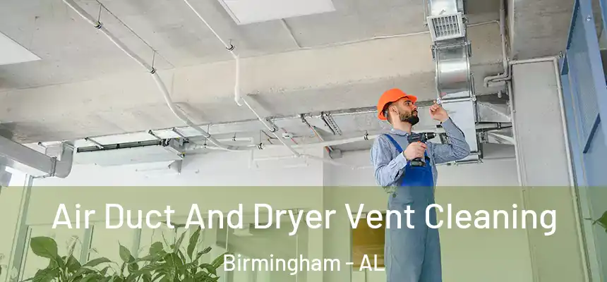  Air Duct And Dryer Vent Cleaning Birmingham - AL