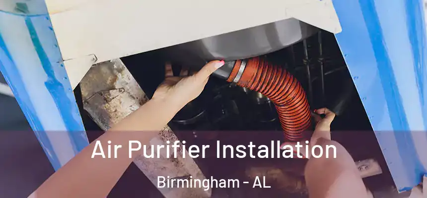  Air Purifier Installation Birmingham - AL