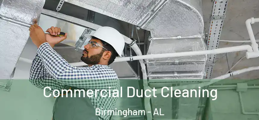  Commercial Duct Cleaning Birmingham - AL