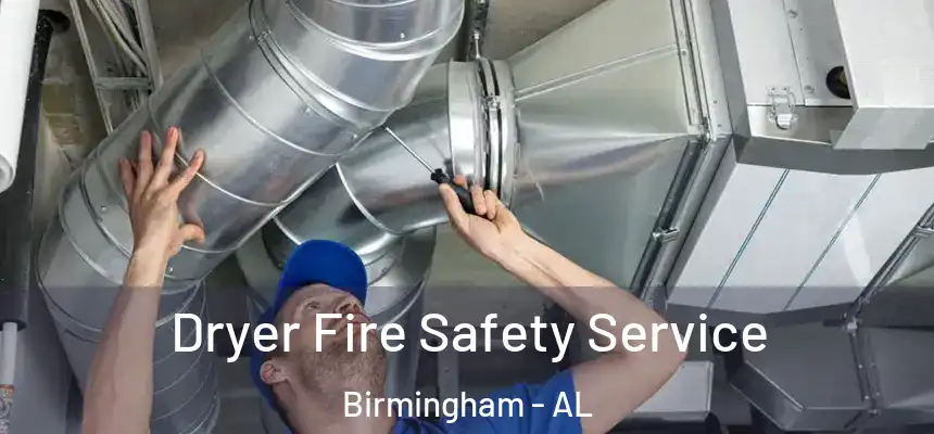 Dryer Fire Safety Service Birmingham - AL
