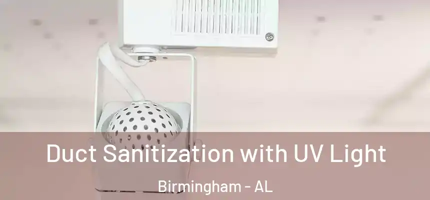  Duct Sanitization with UV Light Birmingham - AL