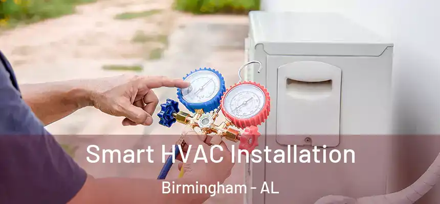  Smart HVAC Installation Birmingham - AL