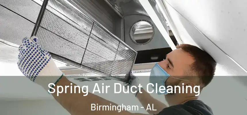Spring Air Duct Cleaning Birmingham - AL