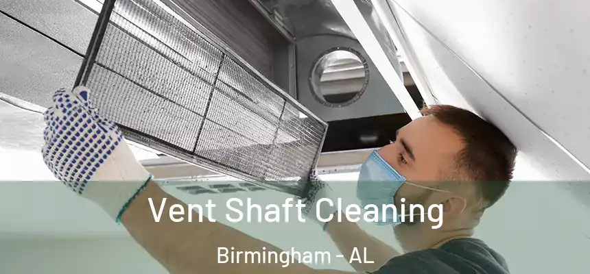 Vent Shaft Cleaning Birmingham - AL
